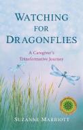 Watching For Dragonflies di Suzanne Marriott edito da She Writes Press