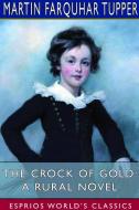 The Crock of Gold: A Rural Novel (Esprios Classics) di Martin Farquhar Tupper edito da BLURB INC