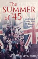 The Summer Of \'45 di Kevin Telfer edito da Aurum Press Ltd
