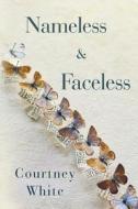 Nameless & Faceless di Courtney White edito da Olympia Publishers
