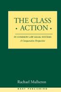 The Class Action In Common Law Legal Systems di Rachael Mulheron edito da Bloomsbury Publishing Plc