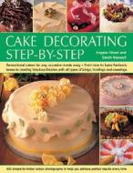 Sensational Cakes Made Easy - From How To Bake Fantastic Bases To Fabulous Finishes With Icings, Frostings And Coverings di Angela Nilsen, Sarah Maxwell edito da Anness Publishing