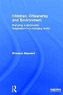 Children, Citizenship and Environment di Bronwyn Hayward edito da Taylor & Francis Ltd