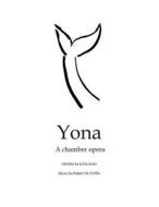 Yona: A Chamber Opera di Robert W. Griffin edito da Yona: A Chamber Opera