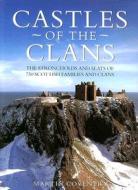 Castles of the Clans: The Strongholds and Seats of 750 Scottish Families and Clans di Martin Coventry edito da Goblinshead