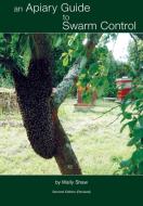 An Apiary Guide to Swarm Control di Wally Shaw edito da Northern Bee Books