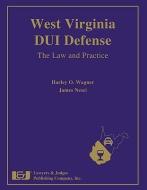 West Virginia DUI Defense: The Law and Practice [With CDROM] di Harley O. Wagner, James Nesci edito da Lawyers & Judges Publishing