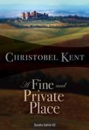 A Fine and Private Place di Christobel Kent edito da FELONY & MAYHEM LLC