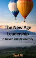The New Age Leadership di Syed Ali edito da Old Line Publishing