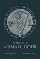 A Wheel Of Small Gods di Wilkins Brian Wilkins edito da Revelore Press