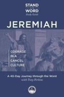 Jeremiah - Courage in a Cancel Culture: A Stand on the Word Study Guide Volume 1 di Tony Perkins edito da FIDELIS PUB