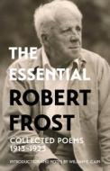 The Essential Robert Frost di Robert Frost edito da Warbler Press