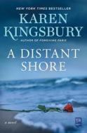 A Distant Shore di Karen Kingsbury edito da ATRIA