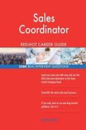 Sales Coordinator Red-Hot Career Guide; 2586 Real Interview Questions di Red-Hot Careers edito da Createspace Independent Publishing Platform