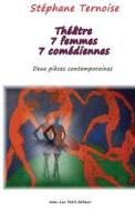 Theatre 7 Femmes 7 Comediennes: Deux Pieces Contemporaines di Stephane Ternoise edito da Jean-Luc Petit Editeur