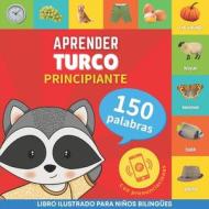 Aprender turco - 150 palabras con pronunciación - Principiante: Libro ilustrado para niños bilingües di Goose and Books edito da ALICIA ED