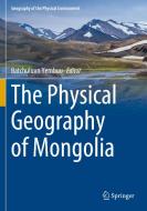 The Physical Geography of Mongolia edito da Springer International Publishing