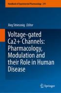 Voltage-gated Ca2+ Channels: Pharmacology, Modulation and their Role in Human Disease edito da Springer International Publishing