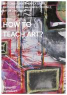 How To Teach Art? di Artur Zmijewski, Wiktoria Furrer, Carla Gabri, Nastasia Louveau, Maria Ordonez edito da Diaphanes AG