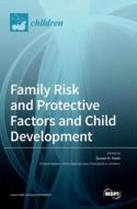 Family Risk and Protective Factors and Child Development edito da MDPI AG