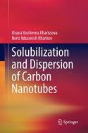 Solubilization and Dispersion of Carbon Nanotubes di Boris Ildusovich Kharisov, Oxana Vasilievna Kharissova edito da Springer International Publishing