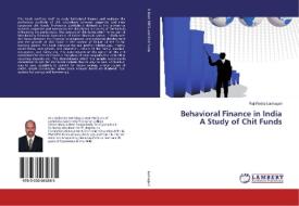 Behavioral Finance in India A Study of Chit Funds di Raji Reddy Lachagari edito da LAP Lambert Academic Publishing