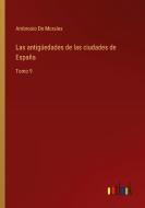 Las antigüedades de las ciudades de España di Ambrosio De Morales edito da Outlook Verlag