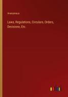 Laws, Regulations, Circulars, Orders, Decisions, Etc. di Anonymous edito da Outlook Verlag