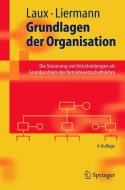 Grundlagen der Organisation di Helmut Laux, Felix Liermann edito da Springer-Verlag GmbH