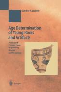 Age Determination of Young Rocks and Artifacts di Günther A. Wagner edito da Springer Berlin Heidelberg