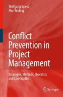 Conflict Prevention In Project Management di Wolfgang Spiess, Finn Felding edito da Springer-verlag Berlin And Heidelberg Gmbh & Co. Kg