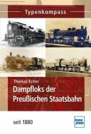 Dampfloks der Preußischen Staatsbahn seit 1880 di Thomas Estler edito da Motorbuch Verlag