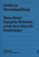 Strategische Wettbewerbsvorteile durch industrielle Dienstleistungen di Thomas Olemotz edito da Lang, Peter GmbH