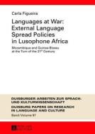 Languages at War: External Language Spread Policies in Lusophone Africa di Carla Figueira edito da Lang, Peter GmbH