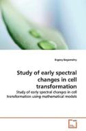 Study of early spectral changes in cell transformation di Evgeny Bogomolny edito da VDM Verlag