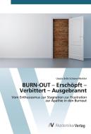 BURN-OUT - Erschöpft - Verbittert - Ausgebrannt di Ursula della Schiava-Winkler edito da AV Akademikerverlag