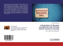 Integration of Russian immigrants into Finnish labour market & Society di Mikko Kangaspunta edito da LAP Lambert Academic Publishing