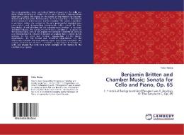 Benjamin Britten and Chamber Music: Sonata for Cello and Piano, Op. 65 di Yoko Hirota edito da LAP Lambert Academic Publishing