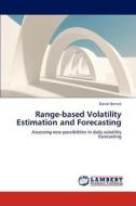 Range-based Volatility Estimation and Forecasting di Daniel Bencik edito da LAP Lambert Academic Publishing