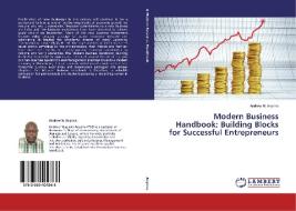 Modern Business Handbook: Building Blocks for Successful Entrepreneurs di Andrew N. Anyona edito da LAP Lambert Academic Publishing