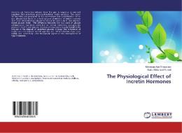 The Physiological Effect of Incretin Hormones di Mehrevan Abd El-moniem, Nadia Mohamed Ahmed edito da LAP Lambert Academic Publishing