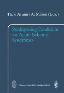 Predisposing Conditions for Acute Ischemic Syndromes edito da Steinkopff Dr. Dietrich V