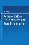 Kompressorlose Dieselmotoren und Semidieselmotoren di Myron Seiliger edito da Springer Berlin Heidelberg