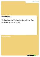 Evaluation und Evaluationsforschung. Eine begriffliche Annäherung di Mirko Klein edito da GRIN Publishing
