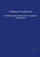 Die Philosophie im Beginn des zwanzigsten Jahrhunderts di Wilhelm Windelband edito da Vero Verlag