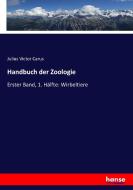 Handbuch der Zoologie di Julius Victor Carus edito da hansebooks
