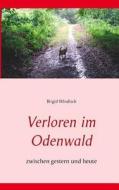Verloren im Odenwald di Birgid Windisch edito da Books on Demand