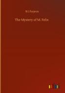 The Mystery of M. Felix di B. L Farjeon edito da Outlook Verlag