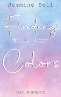 Finding The Brightest Colors di Jasmine Bell edito da Books on Demand