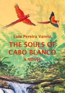 The Souls of Cabo Blanco di Lola Pereira Varela edito da Books on Demand